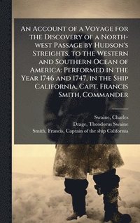 bokomslag Account of a Voyage for the Discovery of a North-west Passage by Hudson's Streights, to the Western and Southern Ocean of America