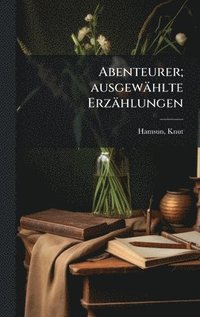 bokomslag Abenteurer; ausgewählte Erzählungen