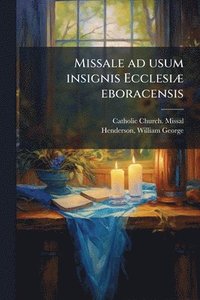 bokomslag Missale ad usum insignis EcclesiÃ] eboracensis