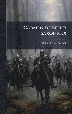 Oswald Holder-Egger - Carmen de bello saxonico;, Inbunden