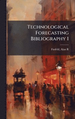 Technological Forecasting Bibliography 1
