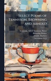bokomslag Select Poems of Tennyson, Browning and Arnold