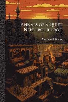 bokomslag Annals of a Quiet Neighbourhood