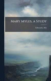 bokomslag Mary Myles, a Study