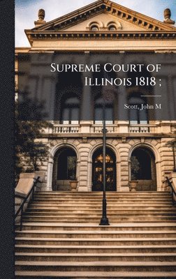 Supreme Court of Illinois 1818;