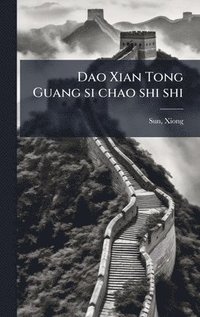bokomslag Dao Xian Tong Guang si chao shi shi