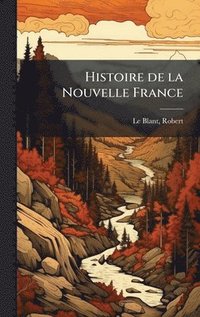 bokomslag Histoire de la Nouvelle France