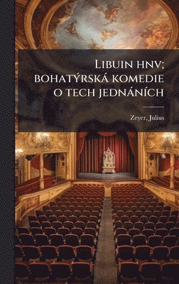 bokomslag Libuin hnv; bohatÃ1/2rskà komedie o tech jednànÃ-ch