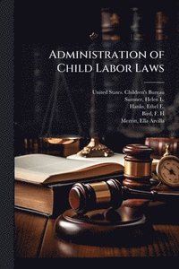 bokomslag Administration of Child Labor Laws