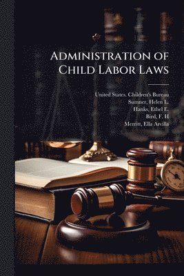 bokomslag Administration of Child Labor Laws
