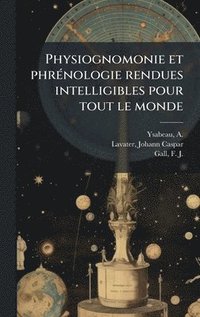 bokomslag Physiognomonie et phrÃ©nologie rendues intelligibles pour tout le monde