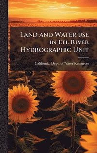 bokomslag Land and Water use in Eel River Hydrographic Unit