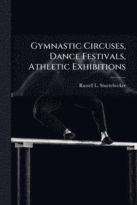 Gymnastic Circuses, Dance Festivals, Athletic Exhibitions