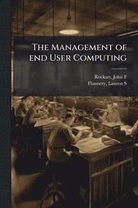 bokomslag The Management of end User Computing