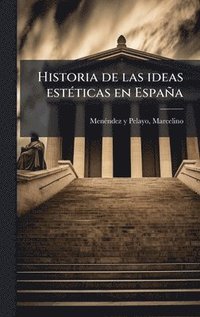 bokomslag Historia de las ideas estÃ(c)ticas en España