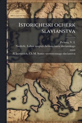 V 1878-1947 Picheta, Chm Sostav Sovremennago Iuksimovich, V. 1878-1947 Picheta, V. Picheta - Istoricheski ocherk slavianstva, Häftad