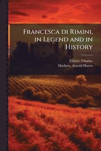 bokomslag Francesca di Rimini, in Legend and in History