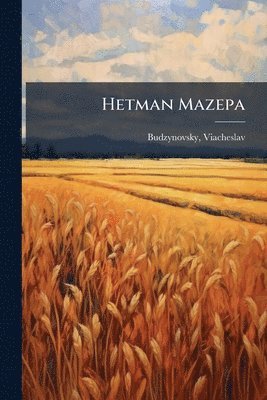 Viacheslav Budzynovsky - Hetman Mazepa, Häftad