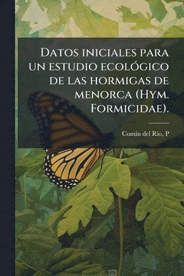 bokomslag Datos iniciales para un estudio ecolÃ3gico de las hormigas de menorca (Hym. Formicidae).