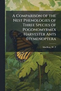 bokomslag Comparison of the Nest Phenologies of Three Species of Pogonomyrmex Harvester Ants (Hymenoptera