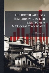 bokomslag IrrthÃ1/4mer des Historismus in der deutschen Nationalökonomie