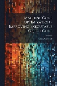 bokomslag Machine Code Optimization - Improving Executable Object Code