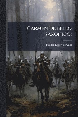 Oswald Holder-Egger - Carmen de bello saxonico;, Häftad