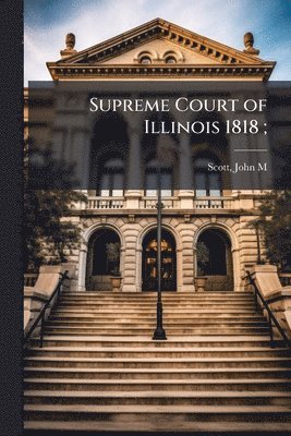 Supreme Court of Illinois 1818;