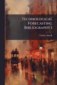 bokomslag Technological Forecasting Bibliography 1