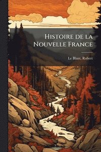 bokomslag Histoire de la Nouvelle France