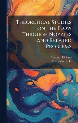 bokomslag Theoretical Studies on the Flow Through Nozzles and Related Problems