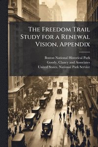 bokomslag The Freedom Trail Study for a Renewal Vision, Appendix