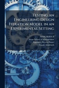 bokomslag Testing an Engineering Design Iteration Model in an Experimental Setting
