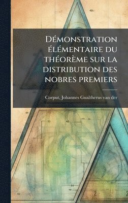 bokomslag DÃ(c)monstration Ã(c)lÃ(c)mentaire du thÃ(c)orème sur la distribution des nobres premiers