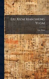 bokomslag Liu Xizai xian sheng Yi gai