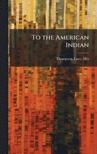 bokomslag To the American Indian