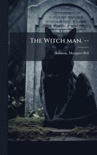 bokomslag The Witch man. --