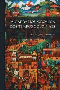bokomslag Alfarrabios, oronica dos tempos coloniaes