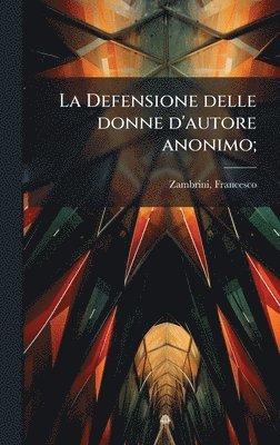 Francesco Zambrini - Defensione delle donne d'autore anonimo;, Inbunden