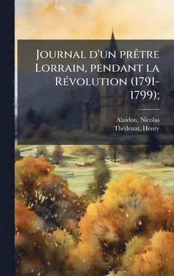 bokomslag Journal d'un prÃatre Lorrain, pendant la RÃ(c)volution (1791-1799);