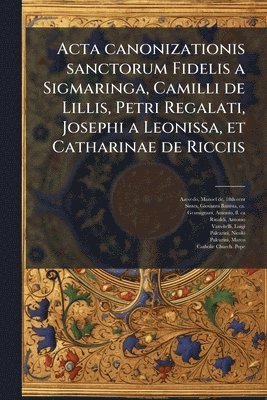Manoel De Azevedo, Giovanni Battista Sintes, Antonio Gramignani, Manoel de Azevedo - Acta canonizationis sanctorum Fidelis a Sigmaringa, Camilli de Lillis, Petri Regalati, Josephi a Leonissa, et Catharinae de Ricciis, Häftad