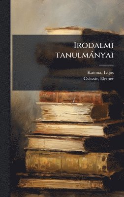 bokomslag Irodalmi tanulmànyai