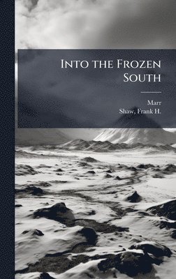bokomslag Into the Frozen South