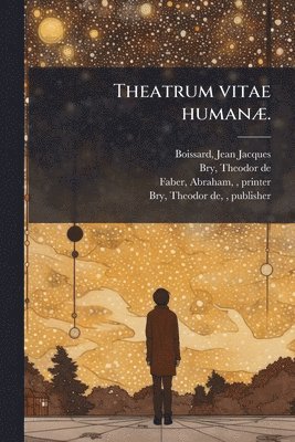 bokomslag Theatrum vitae humanÃ].