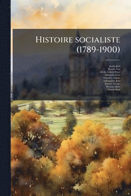 Jean Jaurès, Paul Brousse, Gabriel Pierre Deville - Histoire socialiste (1789-1900), Häftad