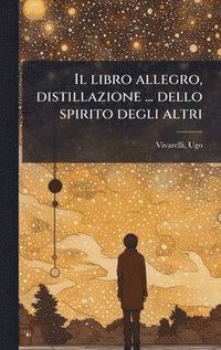 bokomslag Il libro allegro, distillazione ... dello spirito degli altri