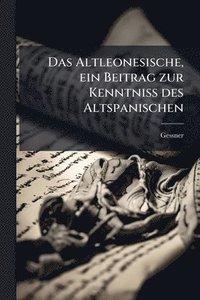 bokomslag Altleonesische, ein Beitrag zur Kenntniss des Altspanischen