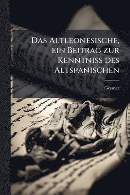 bokomslag Altleonesische, ein Beitrag zur Kenntniss des Altspanischen