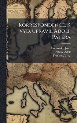 bokomslag Korrespondence. K vyd. upravil Adolf Patera