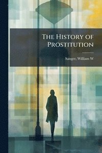 bokomslag The History of Prostitution